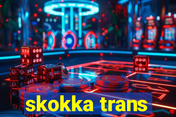 skokka trans